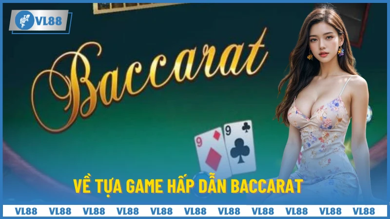 Về tựa game hấp dẫn Baccarat